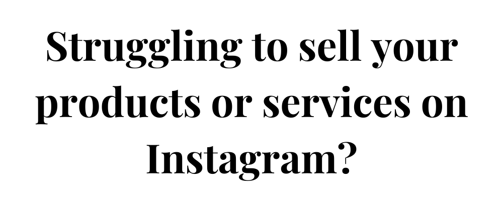 Struggling to sell your products or services on Instagram_(1).png